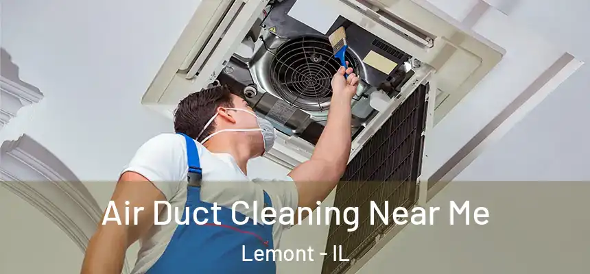 Air Duct Cleaning Near Me Lemont - IL