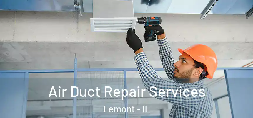 Air Duct Repair Services Lemont - IL