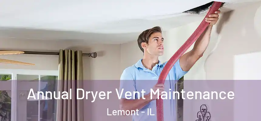  Annual Dryer Vent Maintenance Lemont - IL
