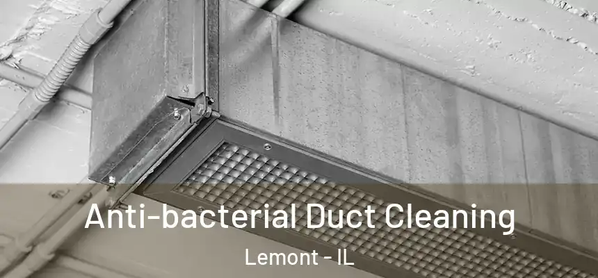 Anti-bacterial Duct Cleaning Lemont - IL