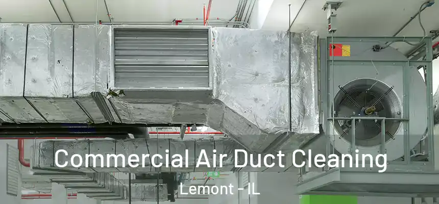 Commercial Air Duct Cleaning Lemont - IL