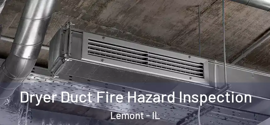 Dryer Duct Fire Hazard Inspection Lemont - IL