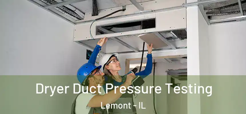  Dryer Duct Pressure Testing Lemont - IL