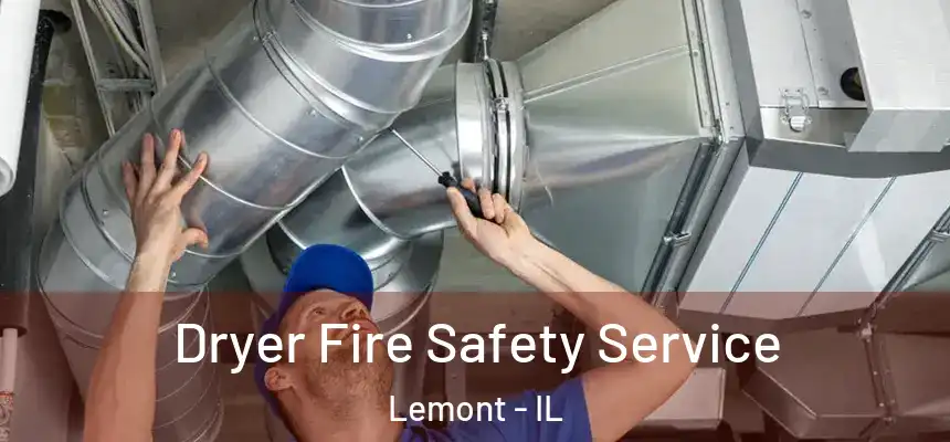 Dryer Fire Safety Service Lemont - IL