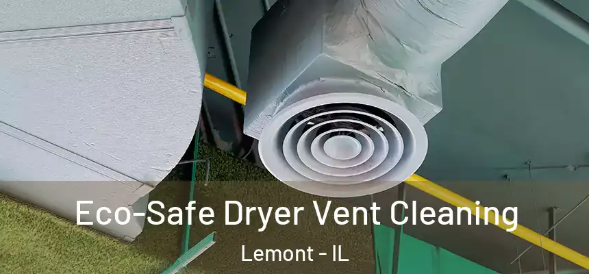  Eco-Safe Dryer Vent Cleaning Lemont - IL