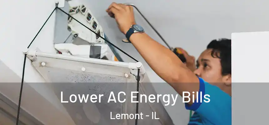 Lower AC Energy Bills Lemont - IL
