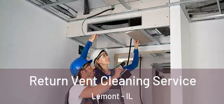  Return Vent Cleaning Service Lemont - IL